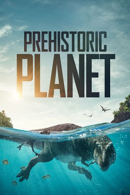 Prehistoric Planet 2022 Season 1